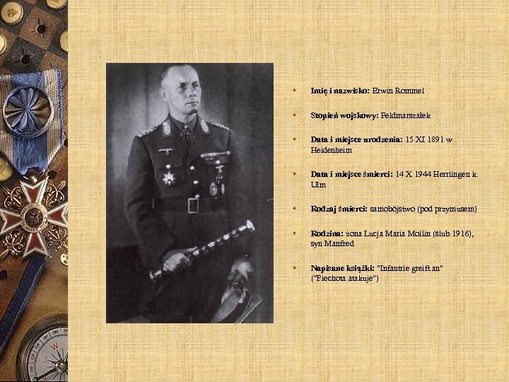 w Imię i nazwisko: Erwin Rommel w Stopień wojskowy: Feldmarszałek w Data i miejsce