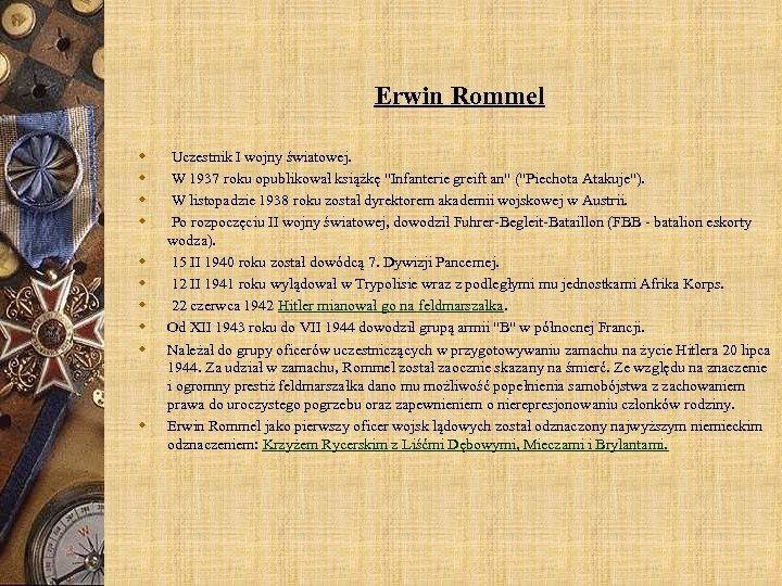 Erwin Rommel w w w w w Uczestnik I wojny światowej. W 1937 roku