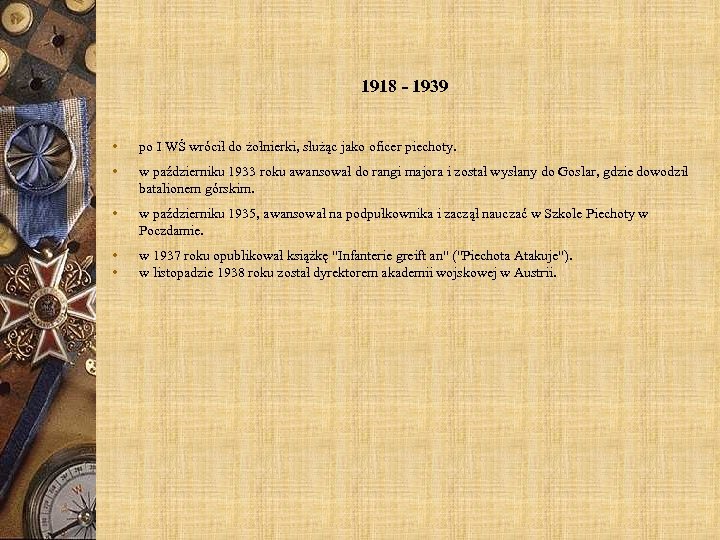 1918 - 1939 • po I WŚ wrócił do żołnierki, służąc jako oficer piechoty.