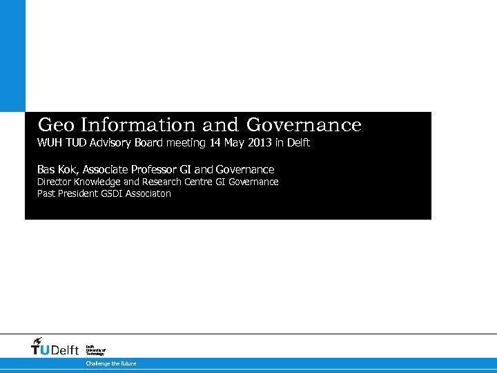 Geo Information and Governance WUH TUD Advisory Board meeting 14 May 2013 in Delft