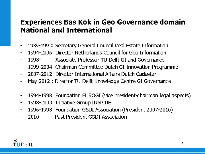 Experiences Bas Kok in Geo Governance domain National and International - 1989 -1993: Secretary