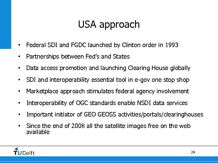 USA approach • Federal SDI and FGDC launched by Clinton order in 1993 •