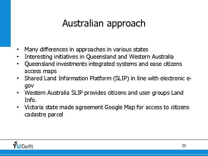 Australian approach • Many differences in approaches in various states • Interesting initiatives in