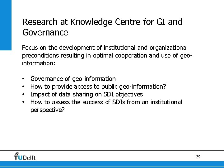 Research at Knowledge Centre for GI and Governance Focus on the development of institutional