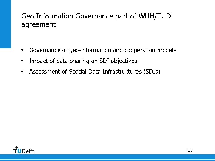 Geo Information Governance part of WUH/TUD agreement • Governance of geo-information and cooperation models