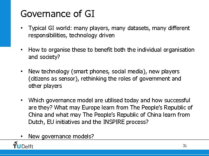 Governance of GI • Typical GI world: many players, many datasets, many different responsibilities,