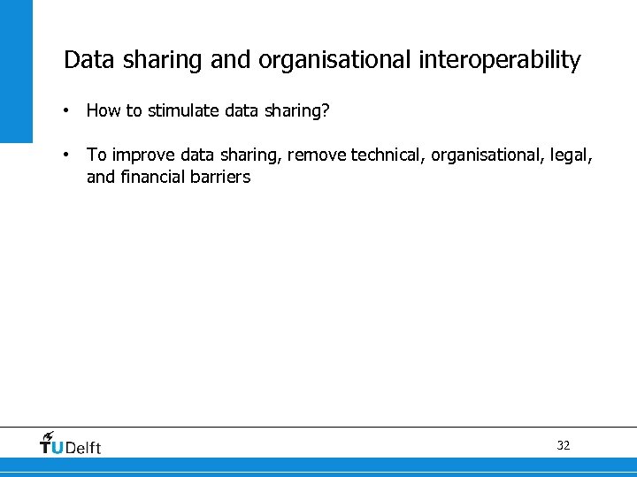 Data sharing and organisational interoperability • How to stimulate data sharing? • To improve