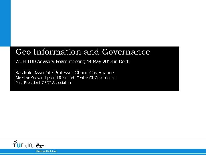 Geo Information and Governance WUH TUD Advisory Board meeting 14 May 2013 in Delft