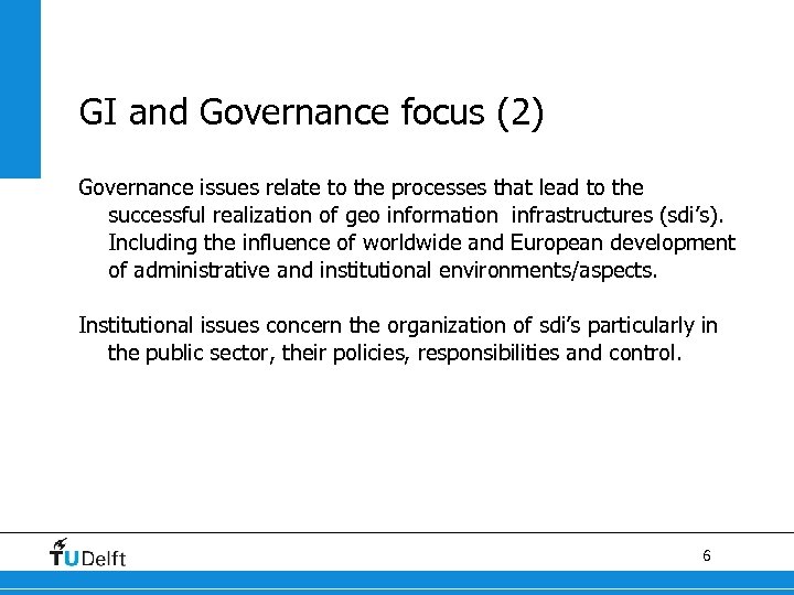 GI and Governance focus (2) Governance issues relate to the processes that lead to
