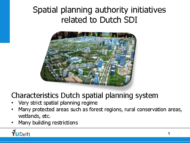 Spatial planning authority initiatives related to Dutch SDI Characteristics Dutch spatial planning system •