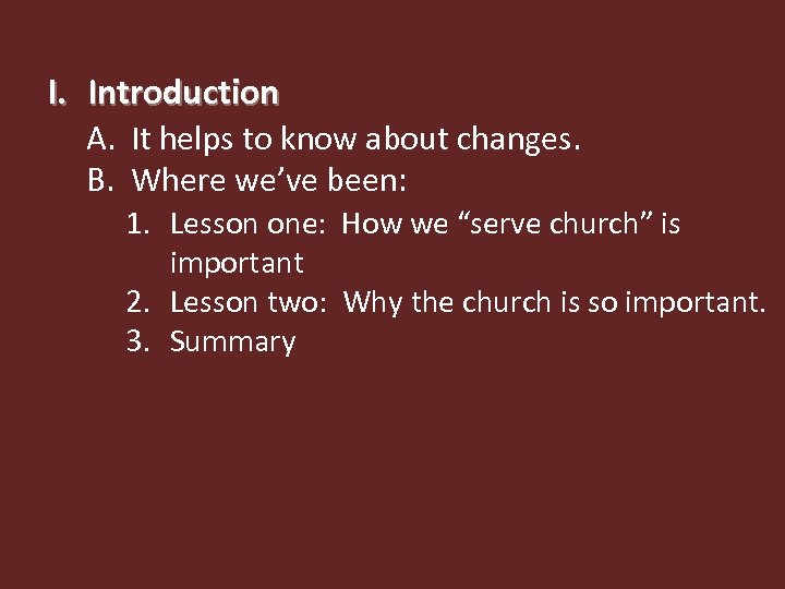 I. Introduction A. It helps to know about changes. B. Where we’ve been: 1.