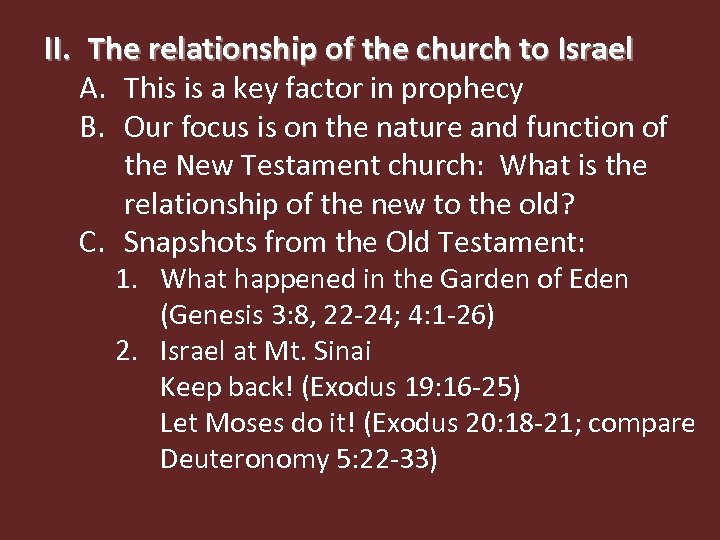 II. The relationship of the church to Israel A. This is a key factor