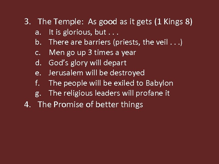 3. The Temple: As good as it gets (1 Kings 8) a. b. c.