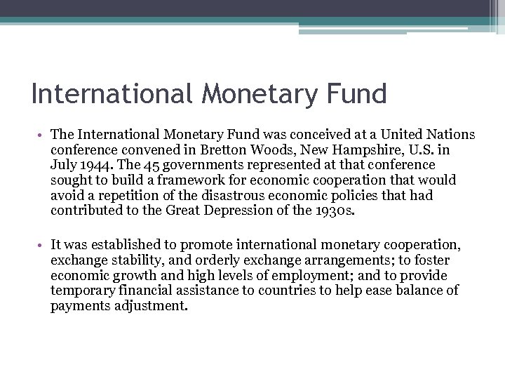 International Monetary Fund • The International Monetary Fund was conceived at a United Nations