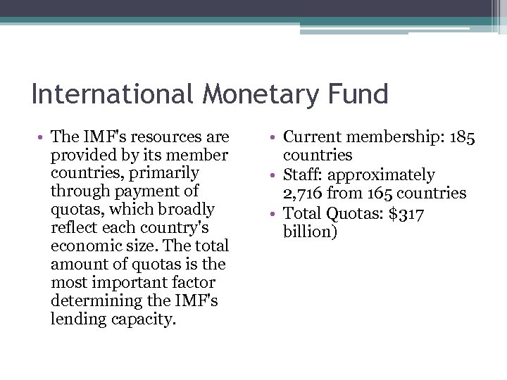 International Monetary Fund • The IMF's resources are provided by its member countries, primarily