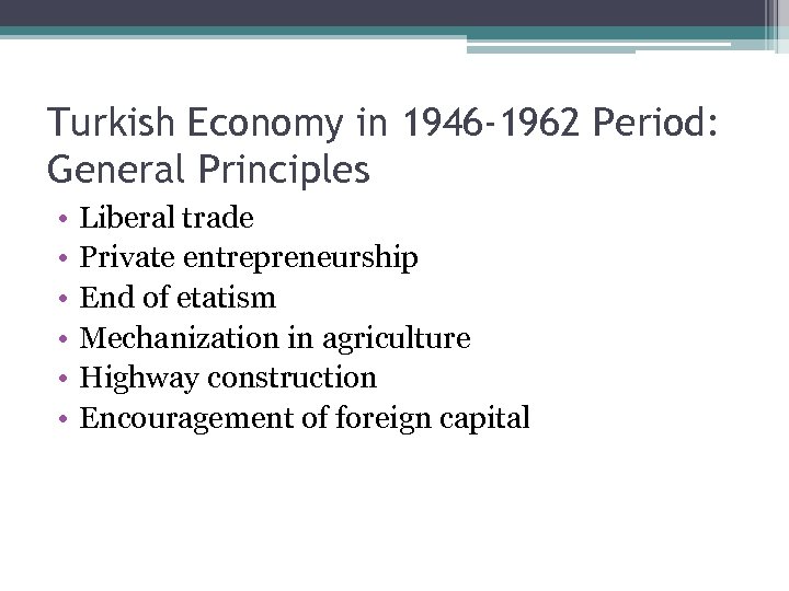 Turkish Economy in 1946 -1962 Period: General Principles • • • Liberal trade Private