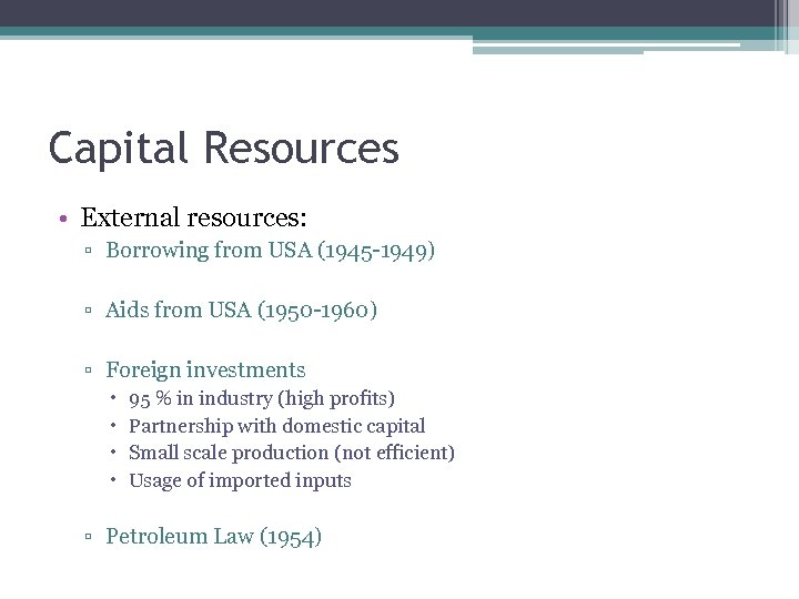 Capital Resources • External resources: ▫ Borrowing from USA (1945 1949) ▫ Aids from