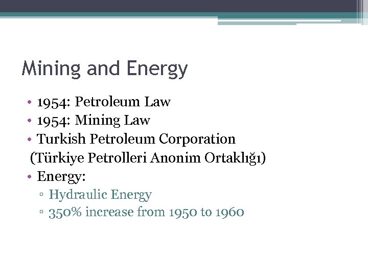 Mining and Energy • 1954: Petroleum Law • 1954: Mining Law • Turkish Petroleum