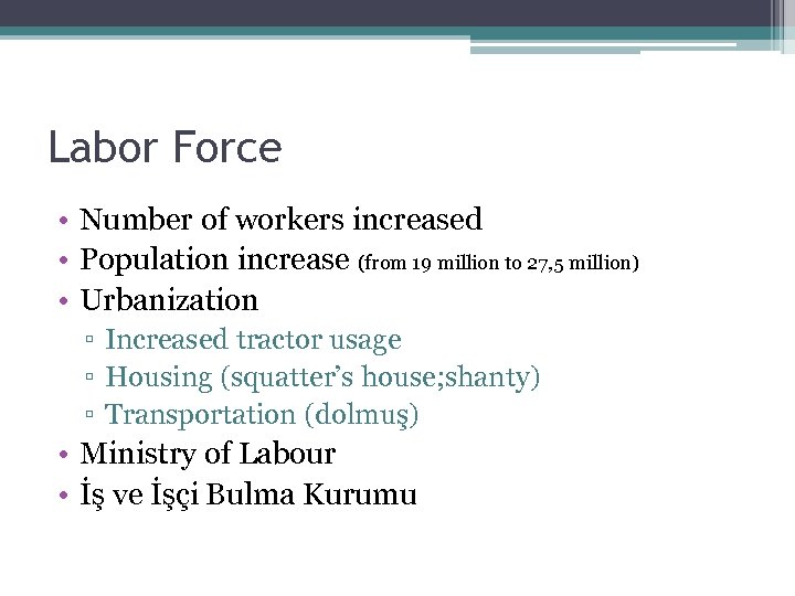 Labor Force • Number of workers increased • Population increase (from 19 million to