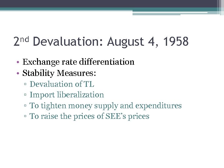 2 nd Devaluation: August 4, 1958 • Exchange rate differentiation • Stability Measures: ▫