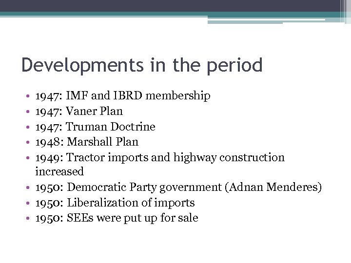 Developments in the period • • • 1947: IMF and IBRD membership 1947: Vaner
