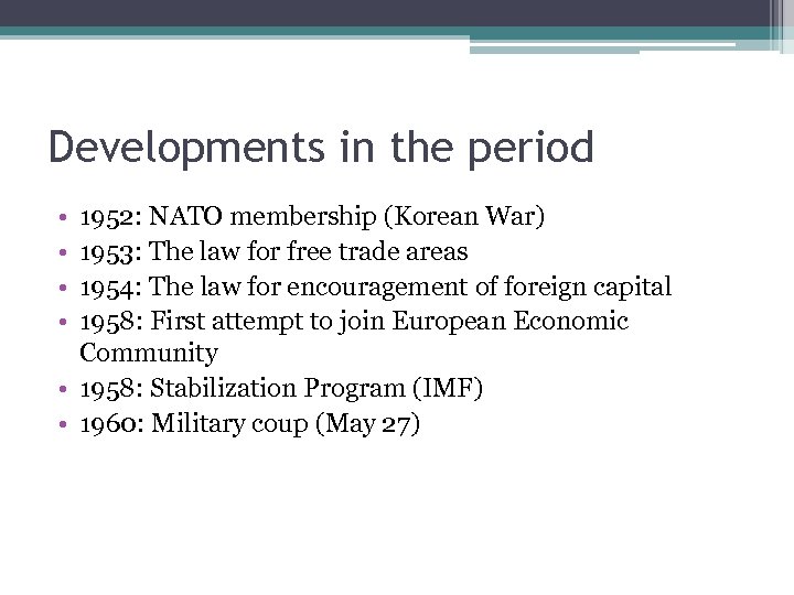 Developments in the period • • 1952: NATO membership (Korean War) 1953: The law