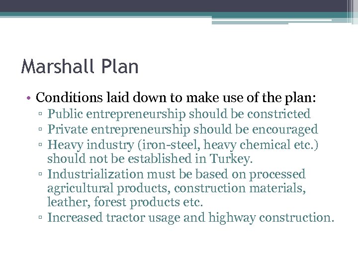 Marshall Plan • Conditions laid down to make use of the plan: ▫ Public