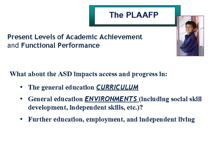 The PLAAFP Present Levels of Academic Achievement and Functional Performance What about the ASD