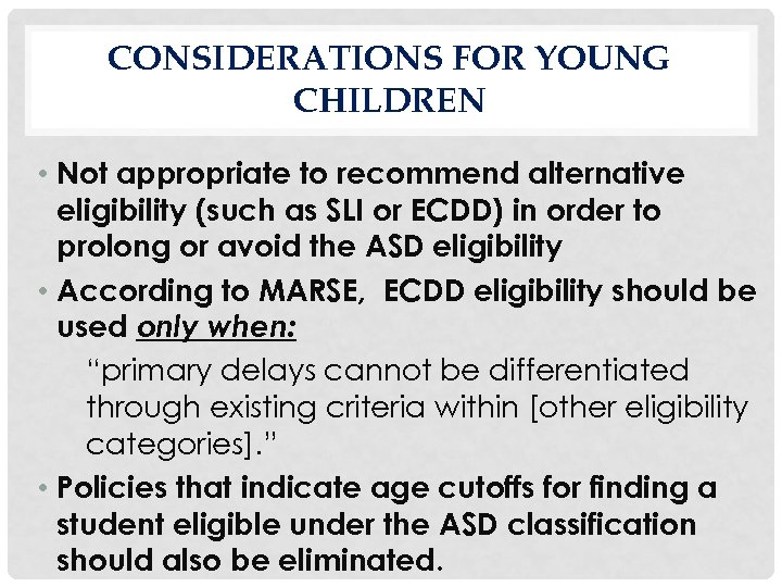 CONSIDERATIONS FOR YOUNG CHILDREN • Not appropriate to recommend alternative eligibility (such as SLI
