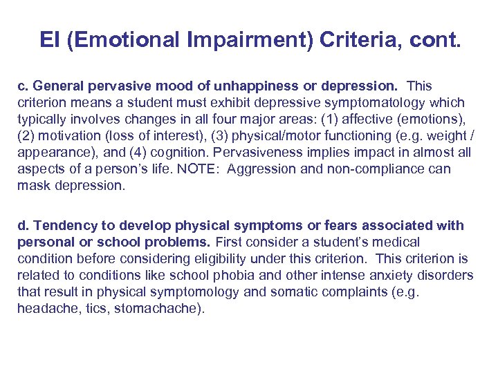 EI (Emotional Impairment) Criteria, cont. c. General pervasive mood of unhappiness or depression. This