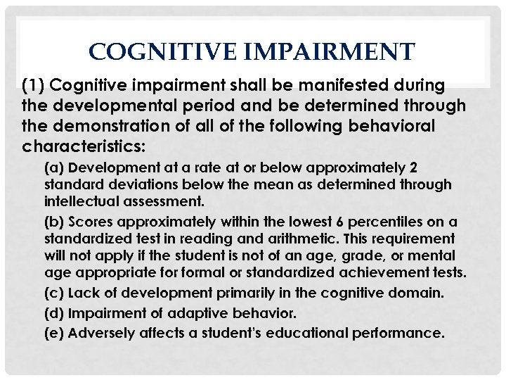 COGNITIVE IMPAIRMENT (1) Cognitive impairment shall be manifested during the developmental period and be