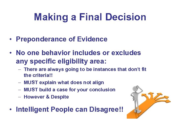 Making a Final Decision • Preponderance of Evidence • No one behavior includes or