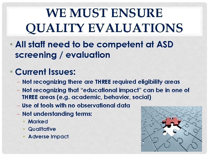 WE MUST ENSURE QUALITY EVALUATIONS • All staff need to be competent at ASD