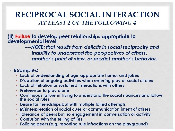 RECIPROCAL SOCIAL INTERACTION AT LEAST 2 OF THE FOLLOWING 4 (ii) Failure to develop