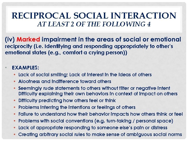 RECIPROCAL SOCIAL INTERACTION AT LEAST 2 OF THE FOLLOWING 4 (iv) Marked impairment in