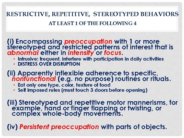 RESTRICTIVE, REPETITIVE, STEREOTYPED BEHAVIORS AT LEAST 1 OF THE FOLLOWING 4 (i) Encompassing preoccupation