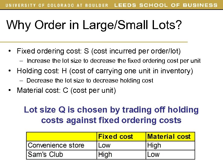 Why Order in Large/Small Lots? • Fixed ordering cost: S (cost incurred per order/lot)