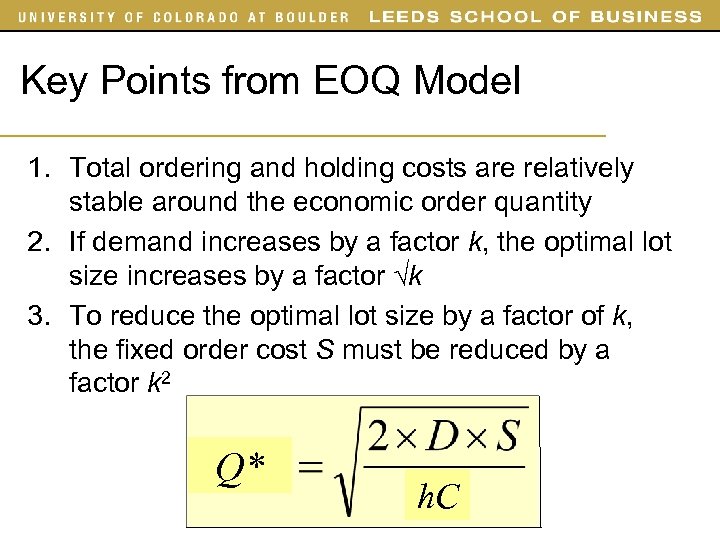 Key Points from EOQ Model 1. Total ordering and holding costs are relatively stable
