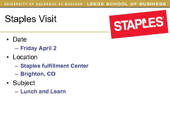 Staples Visit • Date – Friday April 2 • Location – Staples fulfillment Center