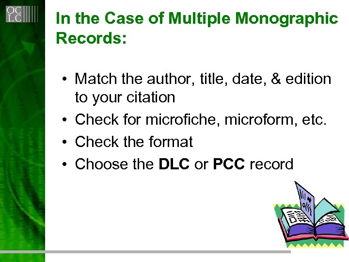 In the Case of Multiple Monographic Records: • Match the author, title, date, &