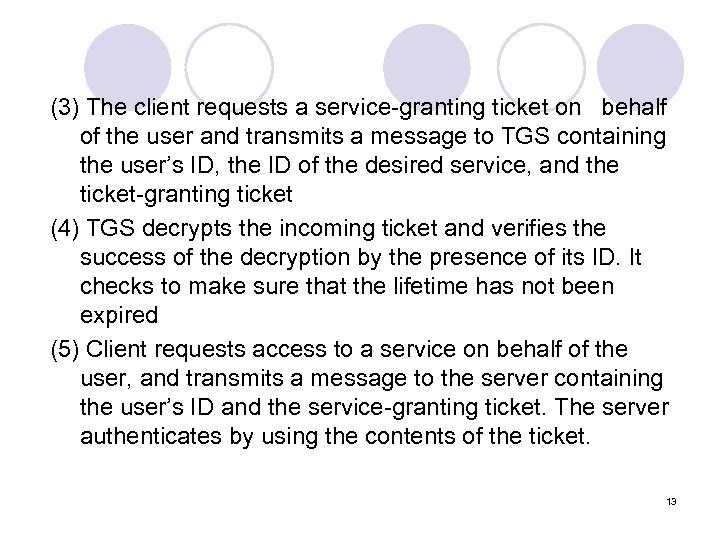 (3) The client requests a service-granting ticket on behalf of the user and transmits