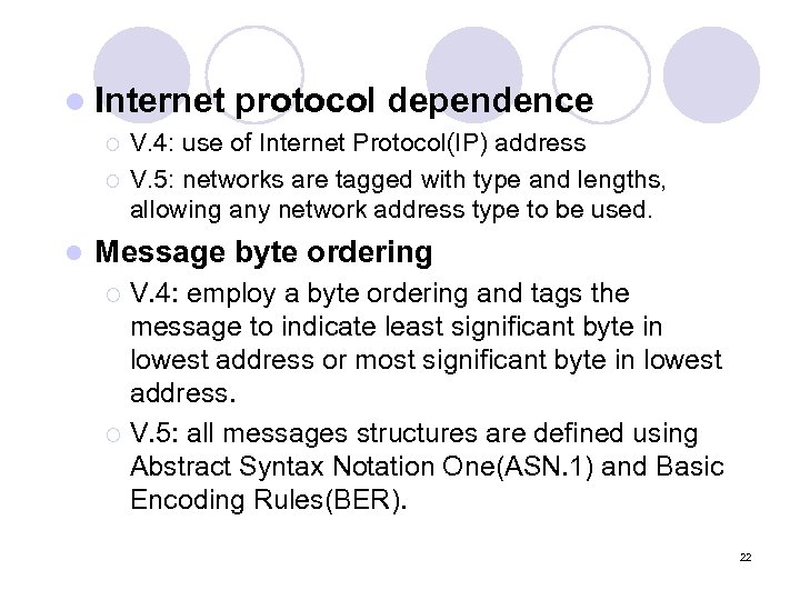 l Internet ¡ ¡ l protocol dependence V. 4: use of Internet Protocol(IP) address