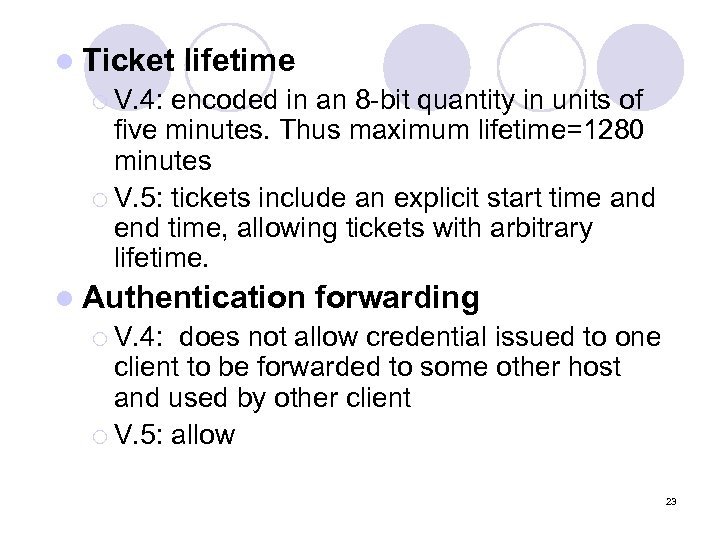 l Ticket lifetime ¡ V. 4: encoded in an 8 -bit quantity in units