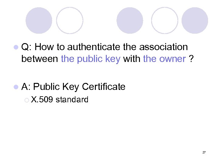 l Q: How to authenticate the association between the public key with the owner