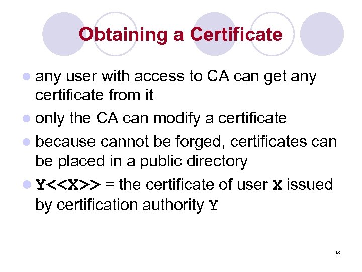 Obtaining a Certificate l any user with access to CA can get any certificate