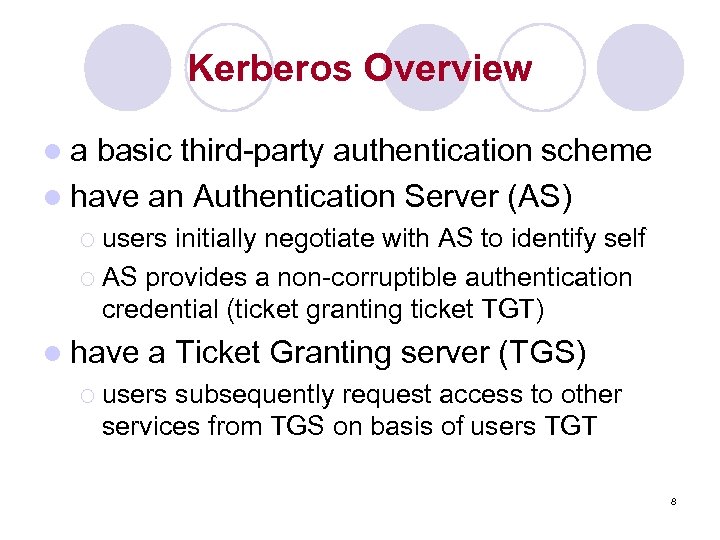 Kerberos Overview la basic third-party authentication scheme l have an Authentication Server (AS) ¡