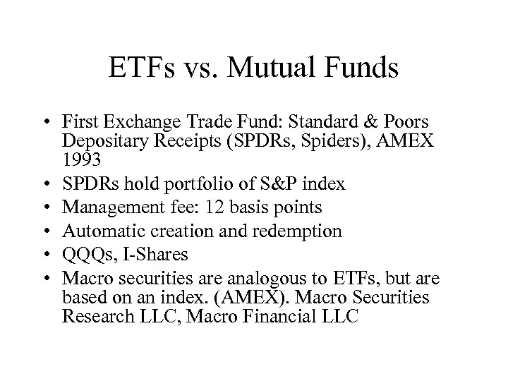 ETFs vs. Mutual Funds • First Exchange Trade Fund: Standard & Poors Depositary Receipts