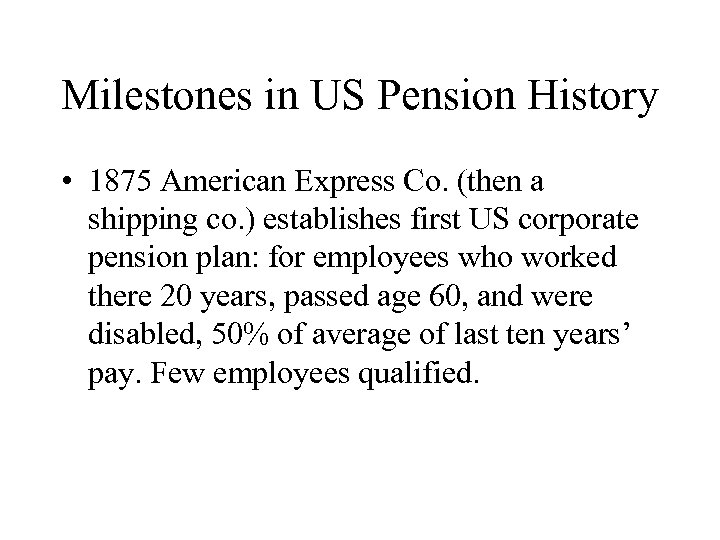 Milestones in US Pension History • 1875 American Express Co. (then a shipping co.