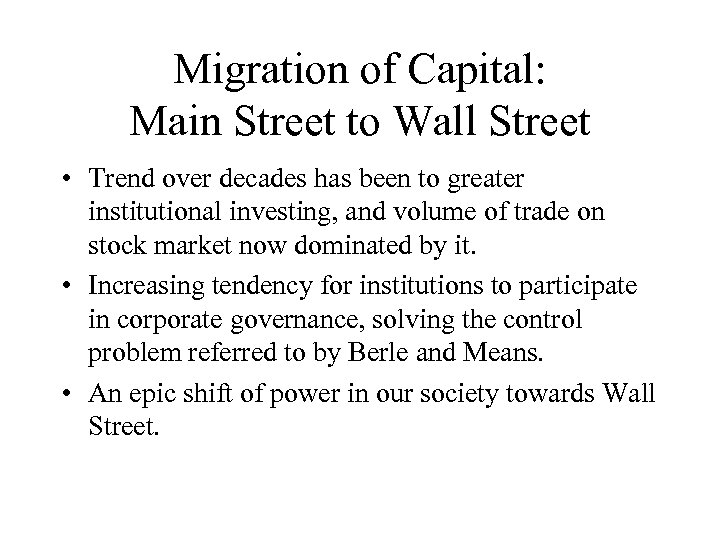 Migration of Capital: Main Street to Wall Street • Trend over decades has been