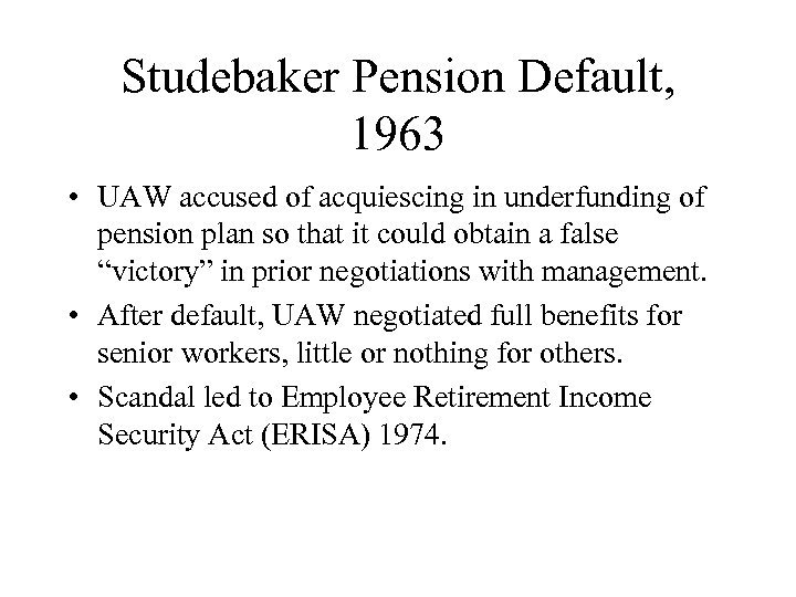 Studebaker Pension Default, 1963 • UAW accused of acquiescing in underfunding of pension plan